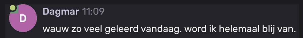 Dagmar: wauw zo veel geleerd vandaag. word ik helemaal blij van.