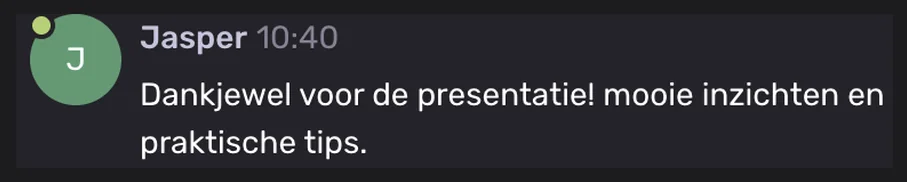 Jasper: Dankjewel voor de presentatie! mooie inzichten en praktische tips.